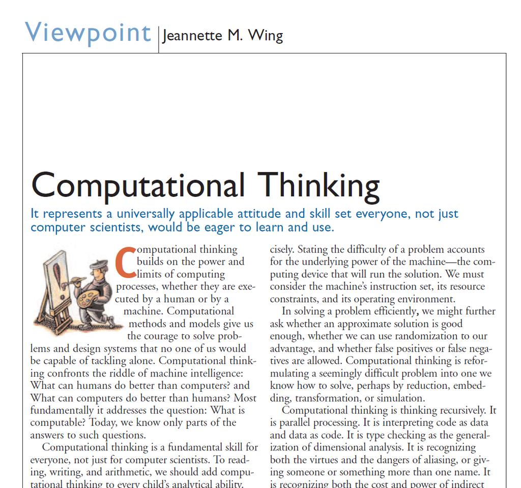 My Vision Computational thinking will be a fundamental skill used by everyone in the world by the middle of the 21 st Century. J.M. Wing,, CACM Viewpoint, March 2006, pp. 33-35.