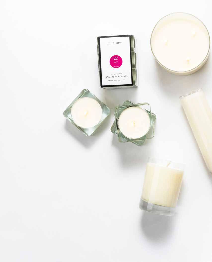 CANDLES signature styles Simple, classic, clear glass containers filled with our 100% renewable soy wax. always in style OUR SIGNATURE CANDLE STYLES ARE AVAILABLE IN ALL FRAGRANCES. A. GRANDE TEA LIGHTS S/3 23600 $12 / min.