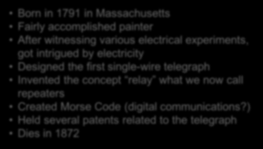 Radio Frequency Electronics Active omonents III Samuel Morse Born in 1791 in Massachusetts Fairly