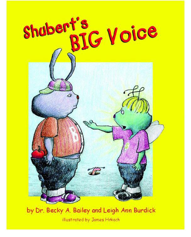 Shubert s Big Voice Shubert felt really mad when Big Benny took his apple, but he did not know the words to say. Mrs. Bookbinder taught Shubert how to use his Big Voice.