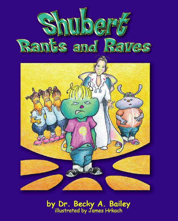 Shubert Rants and Raves As the book is being read to you, decide what state you believe Shubert is in and what skill or skills Mrs. Bookbinder uses to help him take responsibility for his actions.