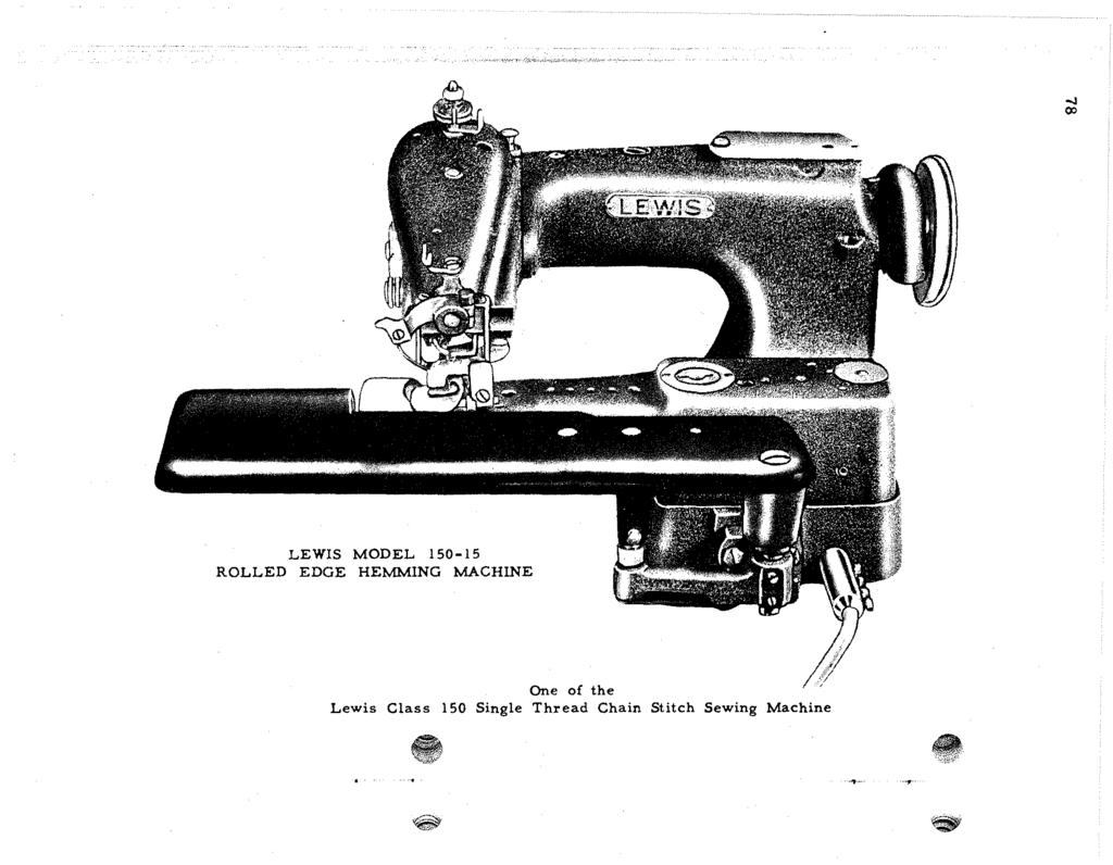 ...J (X) LEWIS MODEL 150-15 ROLLED EDGE HEMMING MACHINE One of the Lewis Class