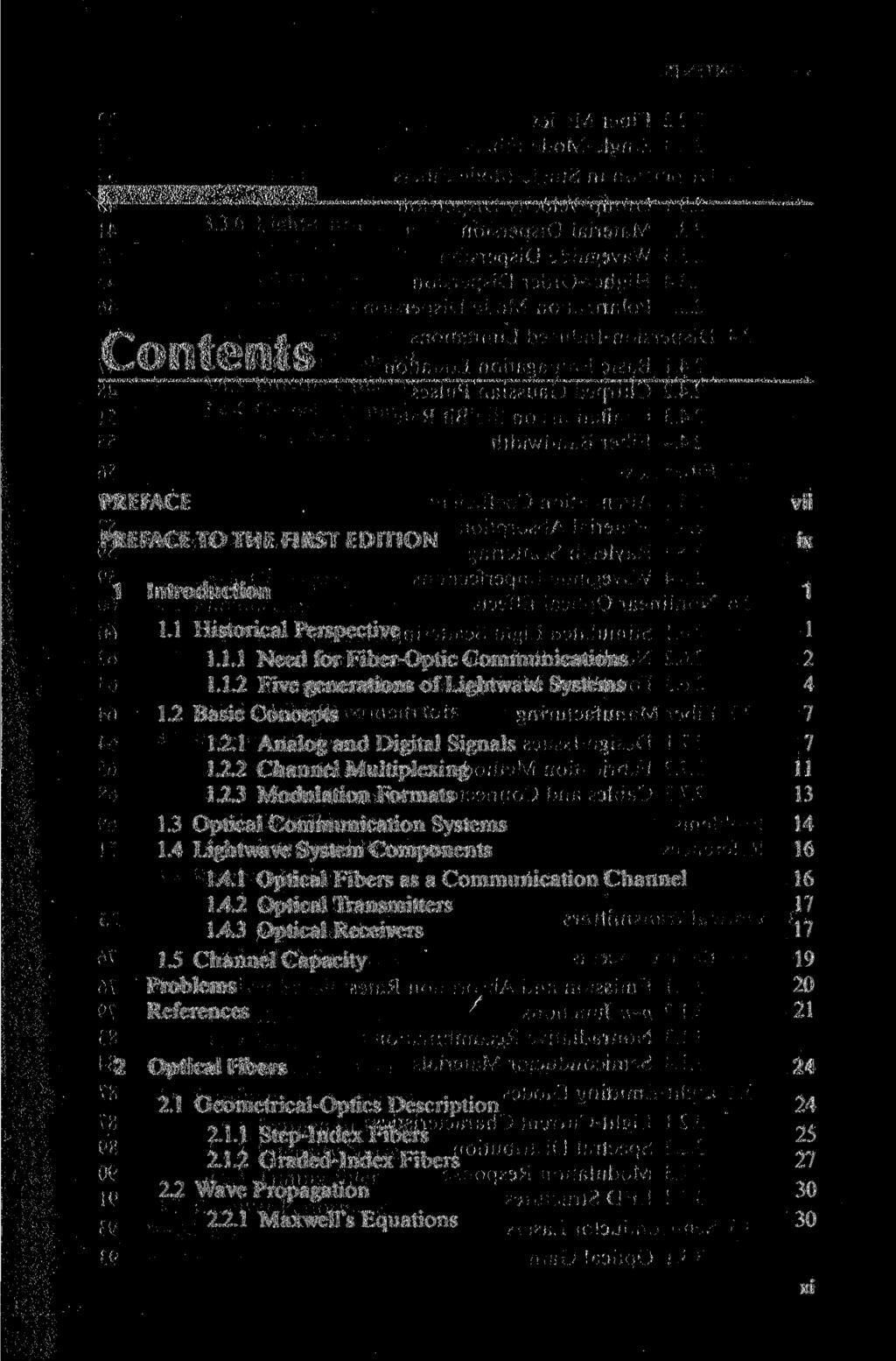 Contents PREFACE PREFACE TO THE FIRST EDITION vii ix 1 Introduction 1 1.1 Historical Perspective 1 1.1.1 Need for Fiber-Optic Communications 2 1.1.2 Five generations of Lightwave Systems 4 1.