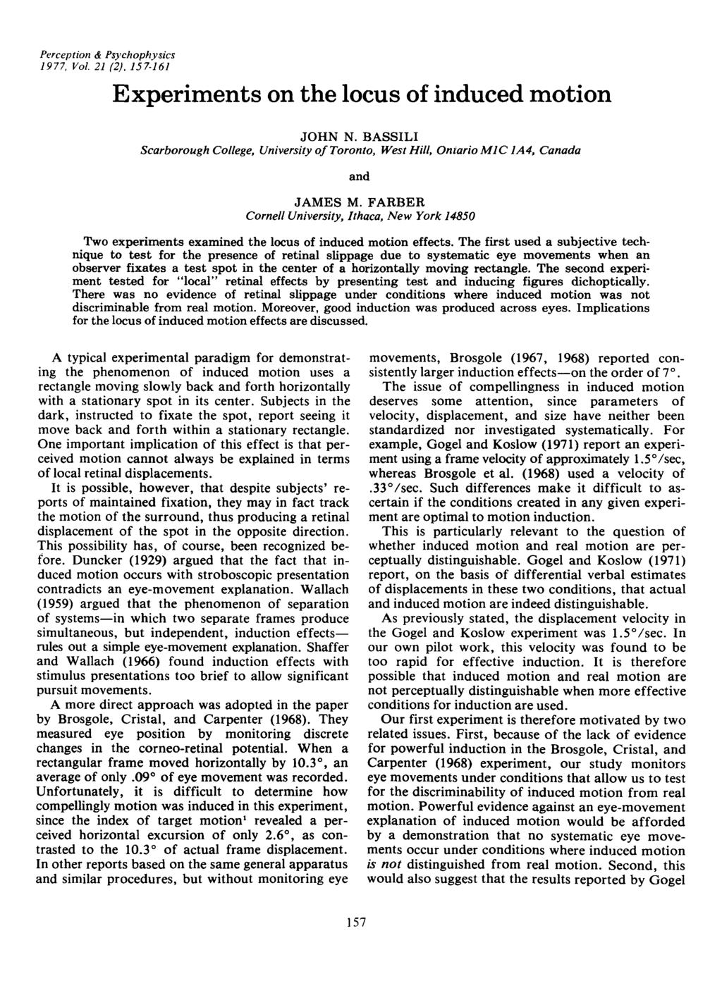 Perception & Psychophysics 1977, Vol. 21 (2). 157 161 Experiments on the locus of induced motion JOHN N.
