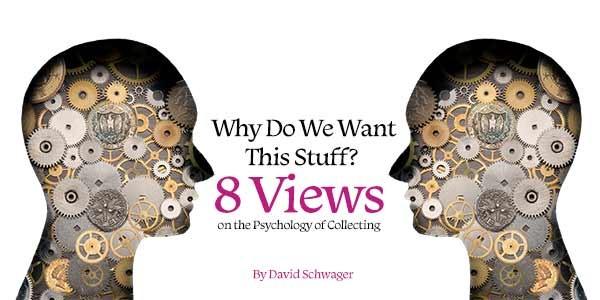 8 Views on the Psychology of Collecting By: David Schwager June 8, 2018-7:00 pm Meeting Agenda Page 2 Announcements Upcoming Shows (see Page 5) Show & Tell Program (see below) Refreshments Raffle