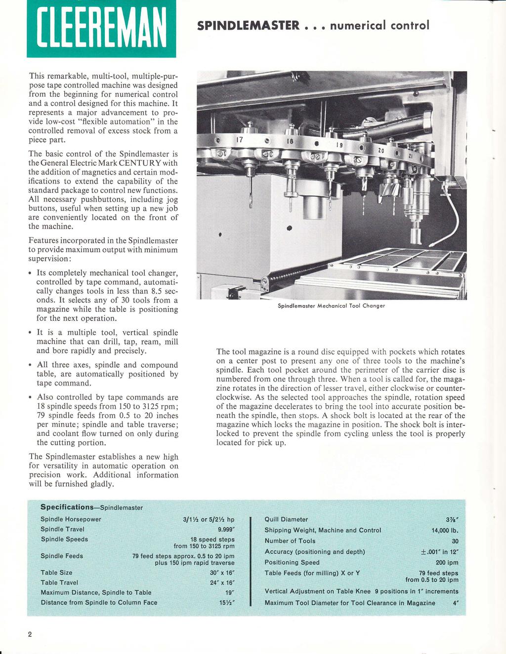 [leer~man SPINDLEMASTER numerical control This remarkable, multi-tool, multiple-purpose tape controlled machine was designed from the beginning for numerical control and a control designed for this