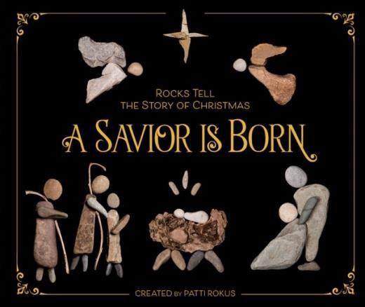 Books of Rocks Telling Stories A SAVIOR IS BORN is available October 2018 at bookstores and at Hardbound