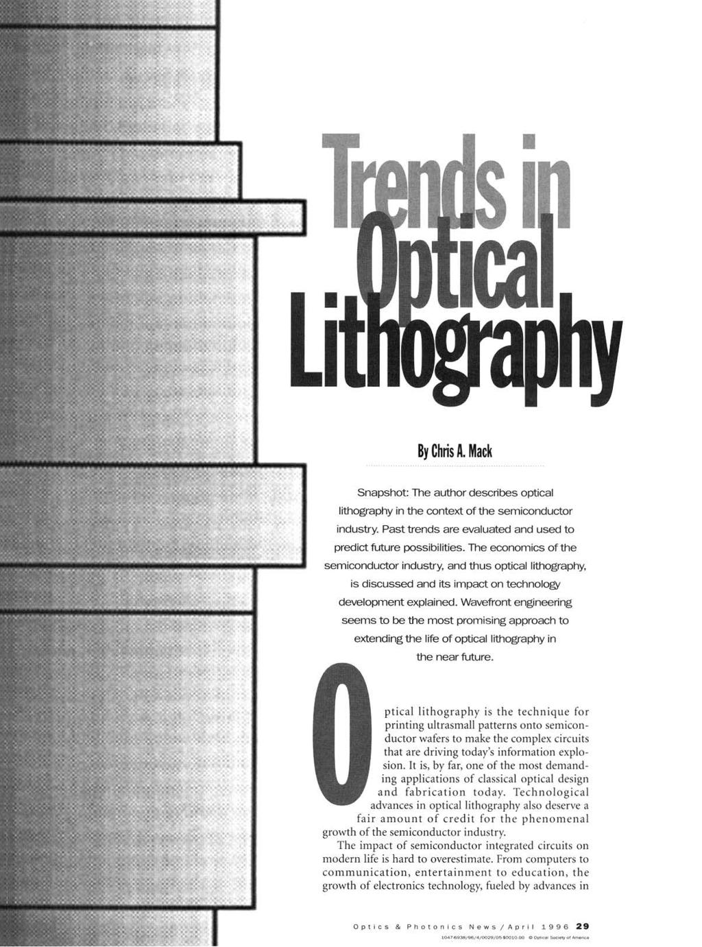 By Chris A. Mack Snapshot: The author describes optical lithography in the context of the semiconductor industry. Past trends are evaluated and used to predict future possibilities.