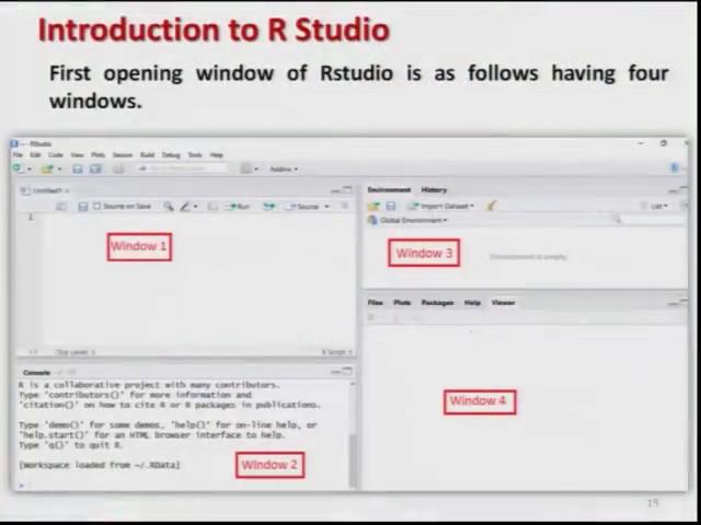 (Refer Slide Time: 25:20) So, as we have seen earlier that whenever we start the R Studio, we have 4 windows.