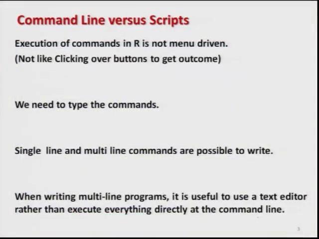 So, this is here the command line and here we try to type our commands. (Refer Slide Time: 01:42) Now, we come over another aspect.