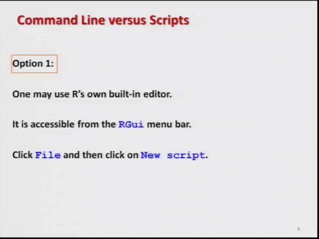 (Refer Slide Time: 04:23) Now, whenever we want to write down the multi line program, it is always easier in R to write the programs in a separate file and then execute it.