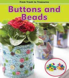 Buttons and Beads (K Gr 2) This books looks at what happens to old buttons and beads when you throw them in the trash,