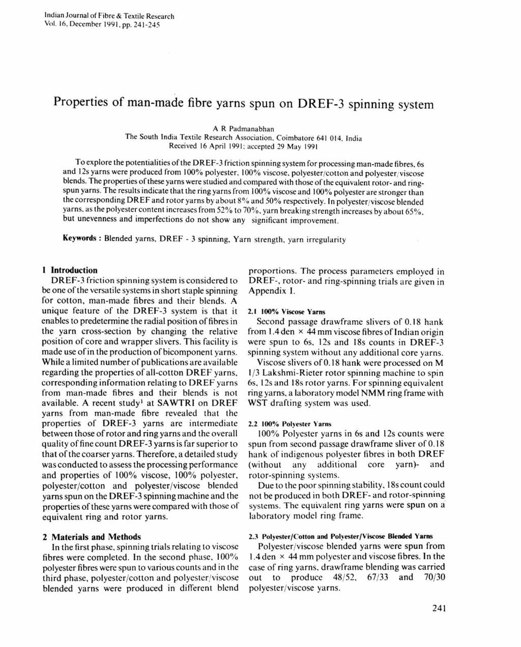 Indian Journal of Fibre & Textile Research Vo. 16, December 1991, pp. 241-245 Properties of man-made fibre spun on DREF-3 spinning system A R Padmanabhan The South India Textile Research Association.