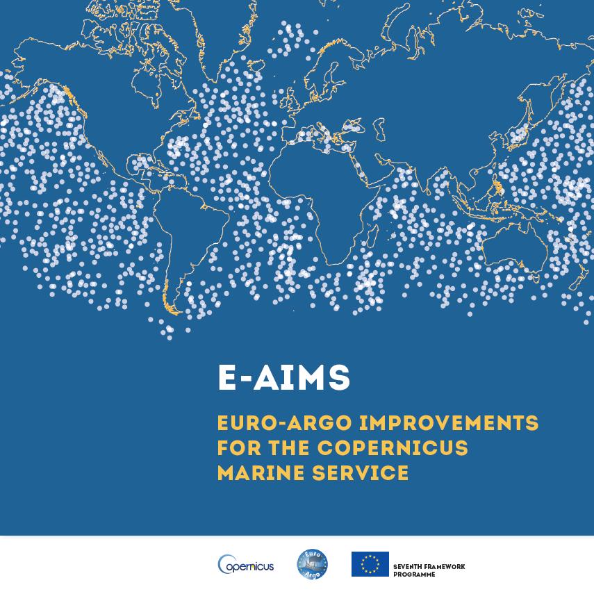 E-AIMS Project FP7 EU Project Coordination Ifremer [January 2013 - December 2015] 16 Partners (Euro-Argo, Copernicus Marine Service)