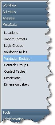 Validation Entity Groups are activated by assigning them to a location. Navigate to the Validation Entities Screen by clicking the Validation Entities Link under the Metadata Menu.