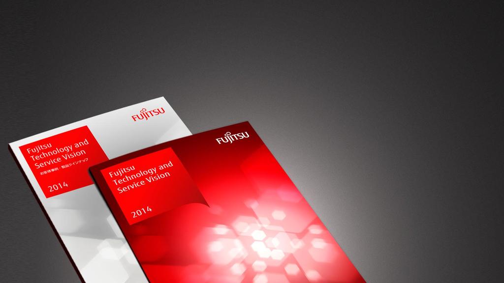 Fujitsu Technology and Service Vision 2014 In the Fujitsu Technology and Service Vision, we set out innovation scenarios for business and society and show how these are underpinned by