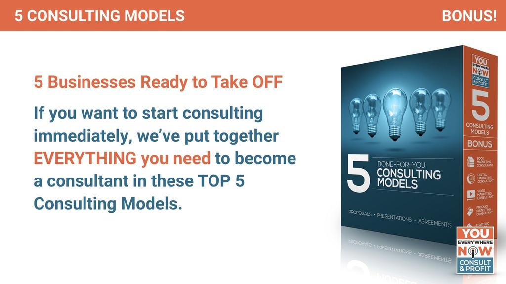 In each one of these 5 consulting models, you get a proposal, you get an agreement, you get a PowerPoint / Keynote template built for you with the entire offer.