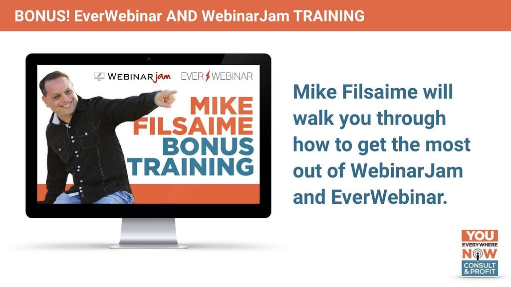 EverWebinar and WebinarJam Training with Mike Filsaime You'll learn how to best use WebinarJam and EverWebinar in your business from the