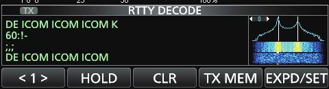 MENU» DECODE L You can select [DECODE] on the MENU screen only while in the RTTY mode. RTTY DECODE screen. Rotate MAIN DIAL to tune the desired signal.