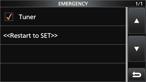 . Open the EMERGENCY screen. MENU» SET > Others > Emergency. Touch Tuner.. Touch [OK].. Touch <<Restart to SET>> to restart the transceiver. is inserted.