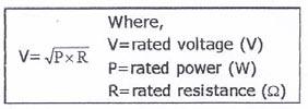 Rated Voltage The direct or alternating voltage for the rated power can be calculated from the following formula but must not