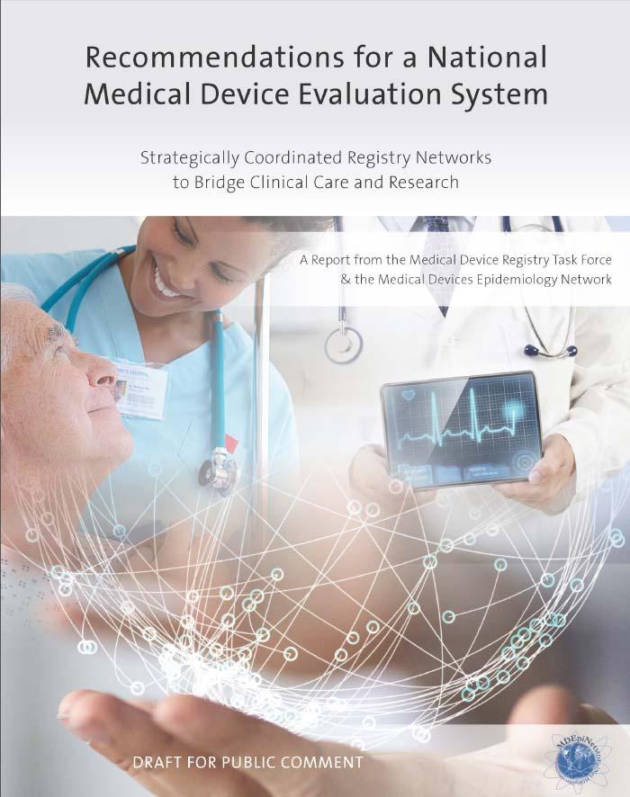 National Surveillance System Current step: Medical Device Registry Task Force Report Builds on the core strategy of the White Papers and the Planning Board Report Discusses