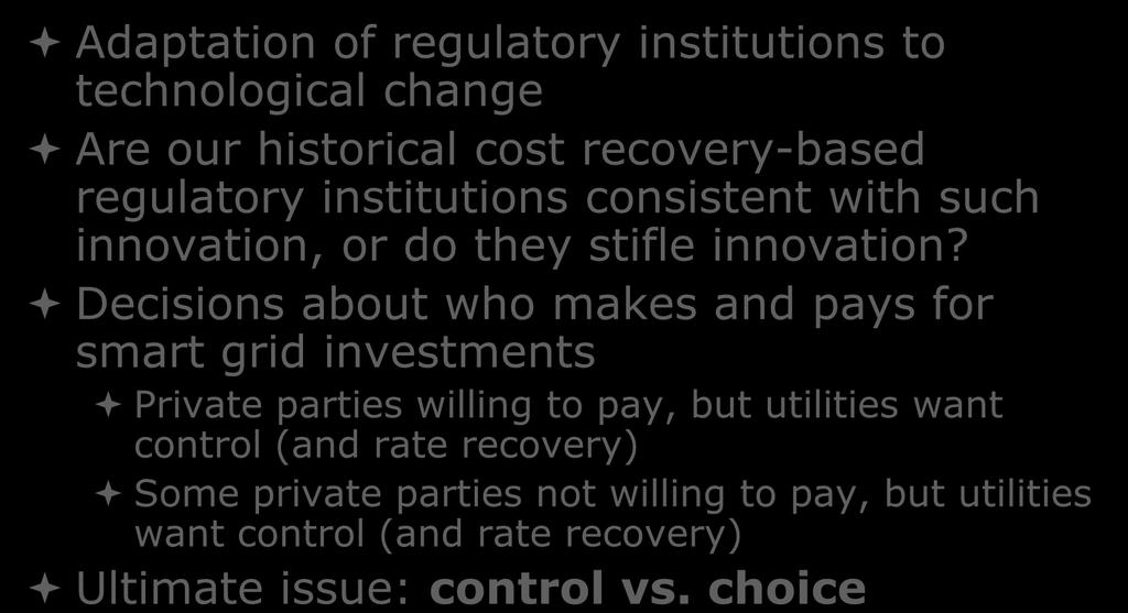 Decisions about who makes and pays for smart grid investments Private parties willing to pay, but utilities want control