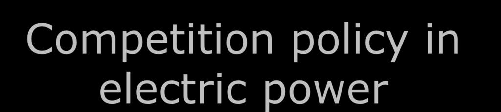 Competition policy in electric power Perfect competition is about an equilibrium outcome: a static place where
