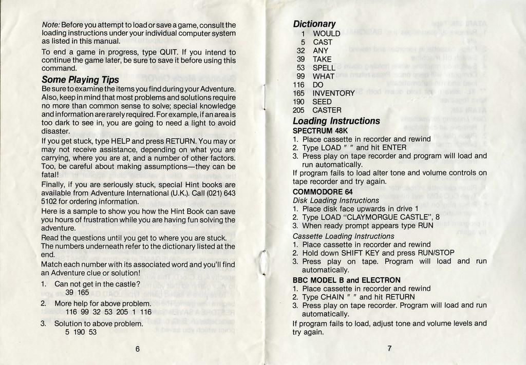 Note: Before you attempt to load or save a game, consult the loading instructions under your individual computer system as listed in this manual. To end a game in progress, type QUIT.