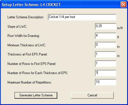 In order for the crickets to slope up from the existing insulation, the LWC minimum thickness should be zero. To create a letter scheme 1. On the Setup menu, select Letter Schemes.