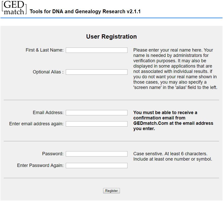 GEDmatch Registration GEDmatch registration is free One GEDmatch account can be used with DNA kits for multiple people Privacy and Security Considerations Optional Alias Use an alias, also called a