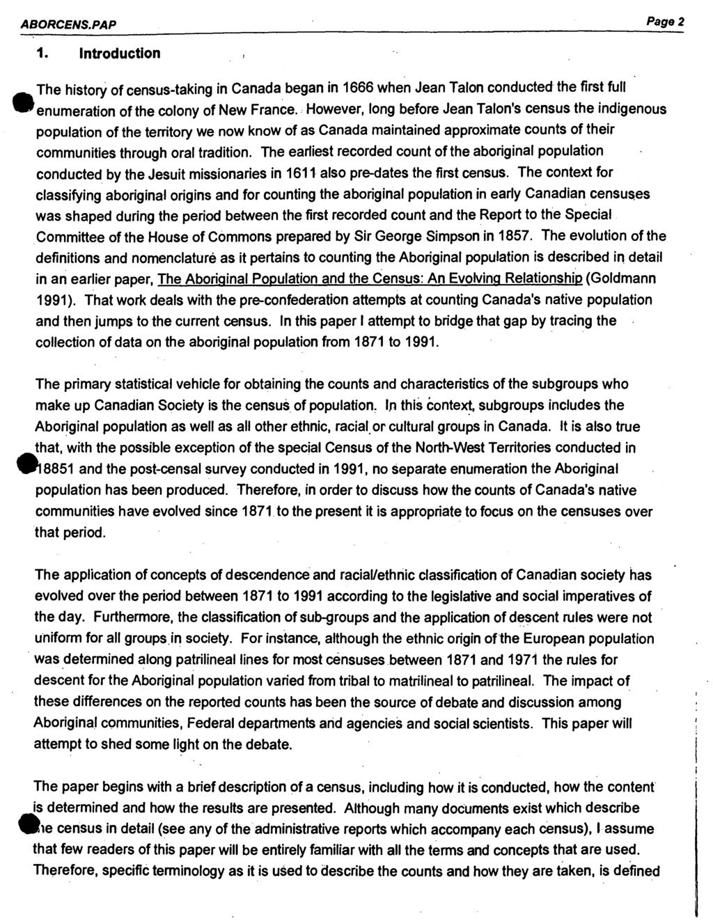 ABORCENS.PAP Page 2 1. Introduction Am, The history of census-taking in Canada began in 1666 when Jean Talon conducted the first full IP enumeration of the colony of New France.