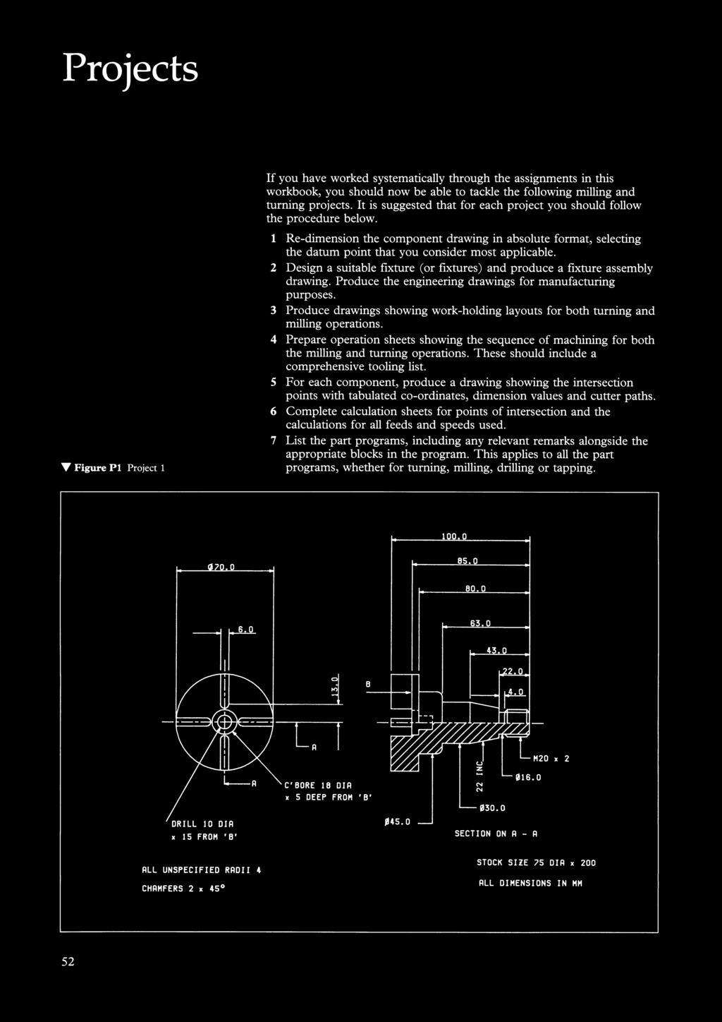Projects ~ Figure Pl Project 1 If you have worked systematically through the assignments in this workbook, you should now be able to tackle the following milling and turning projects.