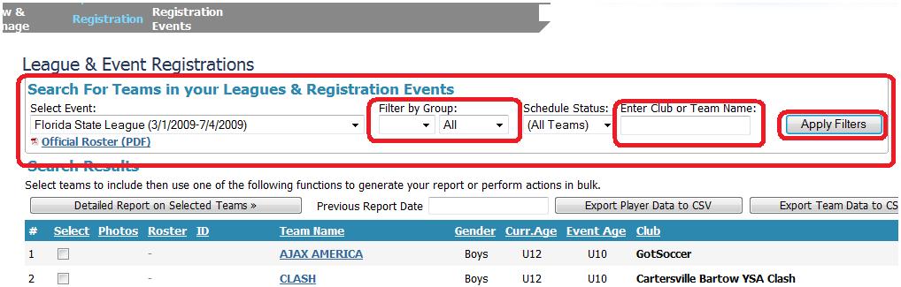 3) The system will refresh and show all teams in the event. 4) Use the Search for Teams area to refine a team search. You can sort by: a. Gender b. Age c. Club d.