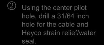 inch hole for the cable and Heyco strain