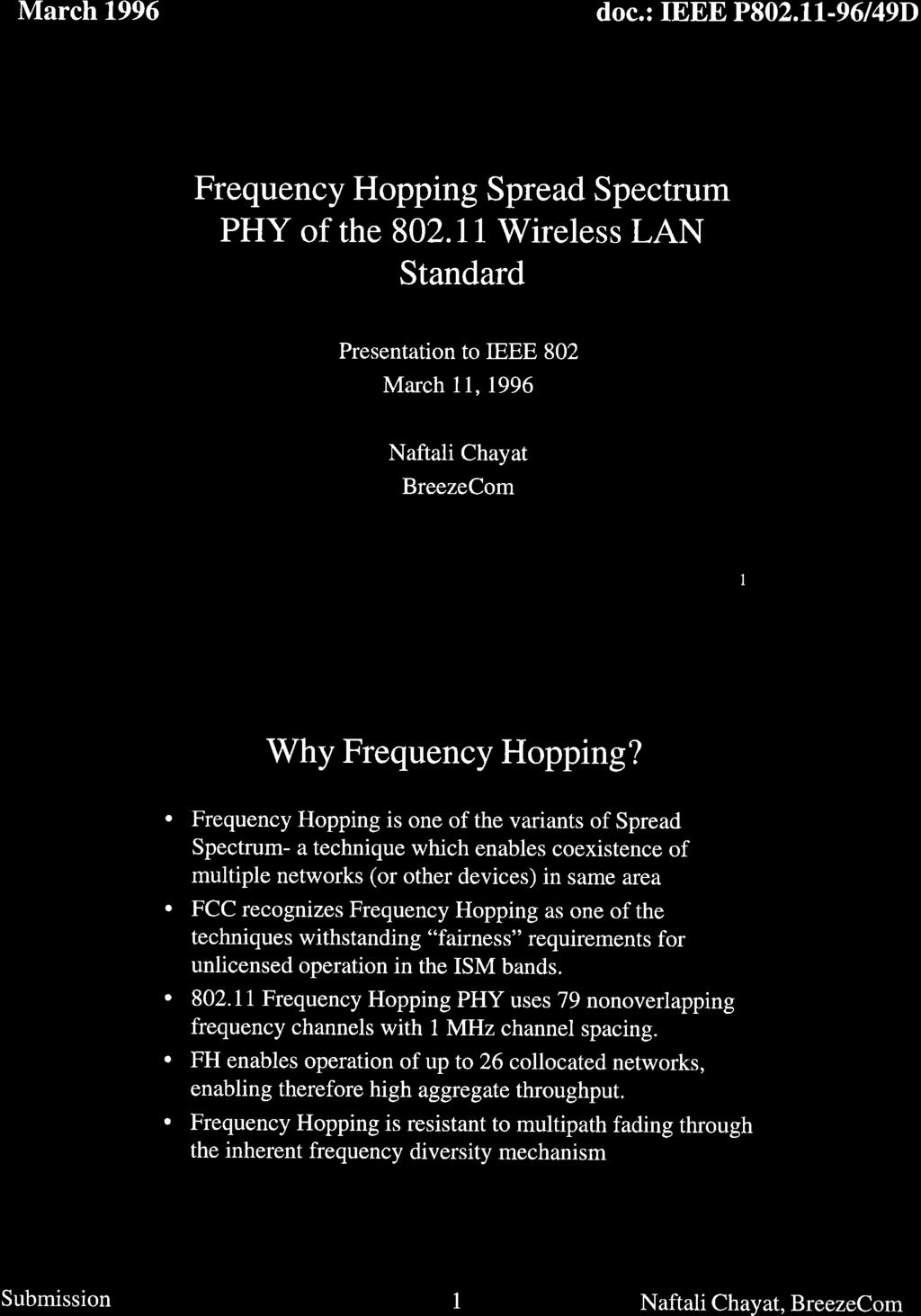 Frequency Hopping Spread Spectrum PHY of the 802.11 Wireless LAN Standard Presentation to IEEE 802 March 11, 1996 Naftali Chayat BreezeCom Copyright 1996 IEEE, All rights reserved.