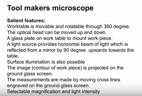 For example we want to measure the pitch displaced on the glass plate light will pass through the work piece and value we get the image which we can observe through the eye piece.