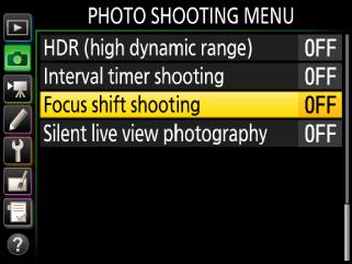 3 Select Focus shift shooting. In the photo shooting menu, highlight Focus shift shooting and press 2 to display focus shift options.