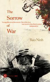 The Sorrow of War: A Novel of North Vietnam The author, a former North Vietnamese soldier, provides a strikingly honest look at how the Vietnam War forever changed