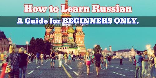 How to Learn Russian The Strategies, Mindset Tactics, Motivational Rules AND Common Mistakes that You Need to Know to