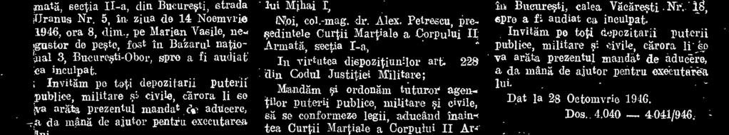 , comereiant, cu ultimul &miciliu cunoseut ît Bucuresti, calea Väeäresti NA, 16 spre a fi audiat ca inculpat.