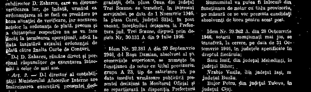 pe data de 1 Noeinvrie 1946, la plasa Regina Maria, judetul Tuleeta la post vacant. D-I N. Radu.