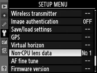 The Non-CPU Lens Data Menu 1 Select [Non-CPU lens data]. Highlight [Non-CPU lens data] in the setup menu (pg. 344) and press 2.