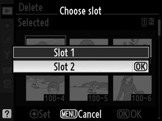 If two memory cards are inserted, the slot can be selected by holding the N button and pressing 1. The menu shown at right will be displayed (pg.