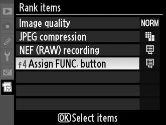 Reordering Options in My Menu 1 Select [Rank items]. In My Menu (O), highlight [Rank items] and press 2. 2 Select an item. Highlight the item you wish to move and press J. 3 Position the item.