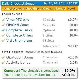 USEFUL TIPS TO EARN WITH CLIXSENSE What is the Daily Checklist Bonus? For each day that you complete your Daily Checklist, a bonus will be added to your account balance at the end of that day.