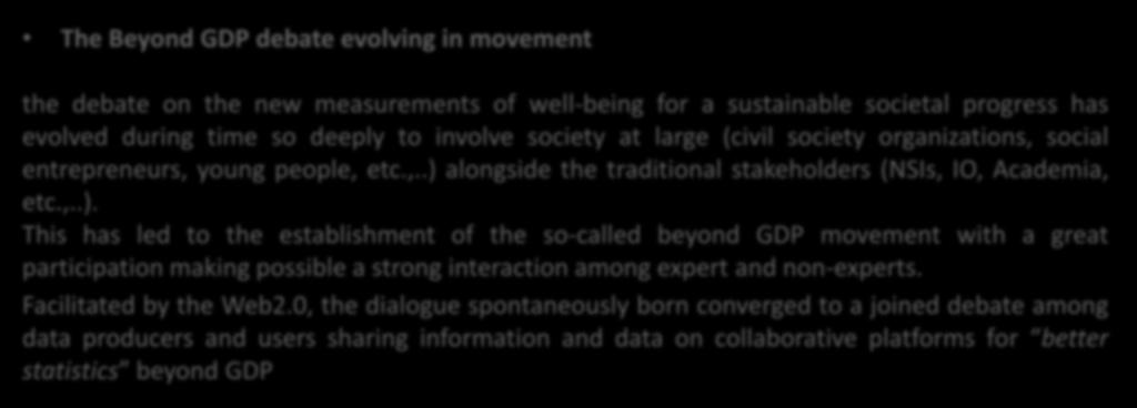 Data users and data producers interaction/3 Phase 4 (nowadays)/1 The Beyond GDP debate evolving in movement the debate on the new measurements of well-being for a sustainable societal progress has
