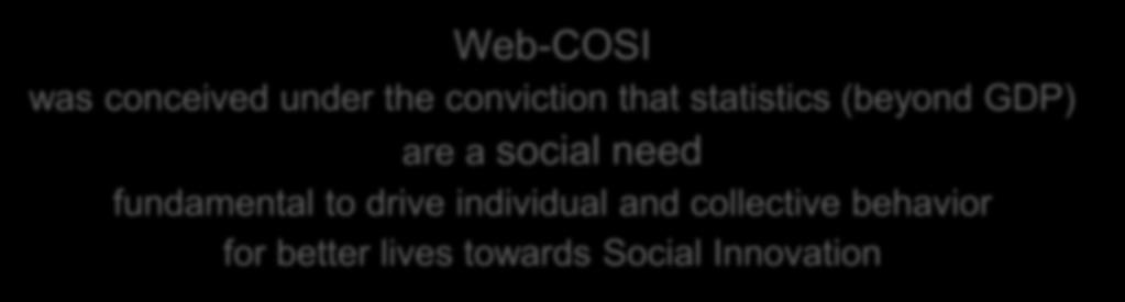 Web-COSI project Against this background, it stands the Web-COSI project, coordinated by ISTAT Web COmmunities for Statistics for Social Innovation (2014-2015) was funded by the EC-DG CONNECT under