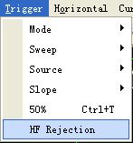 2 HF Rejection Click HF Rejection in Trigger menu: The