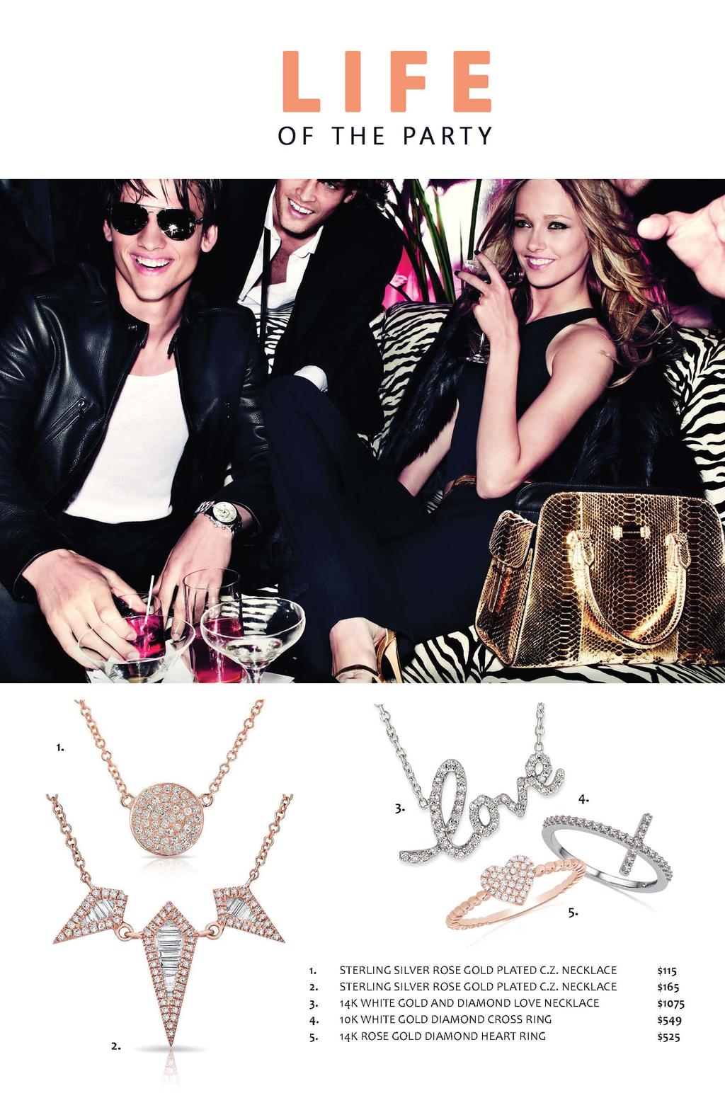 LIFE OF THE PARTY 1. 1. STERLING SILVER ROSE GOLD PLATED C.Z. NECKLACE $115 2. STERLING SILVER ROSE GOLD PLATED C.Z. NECKLACE $165 3.